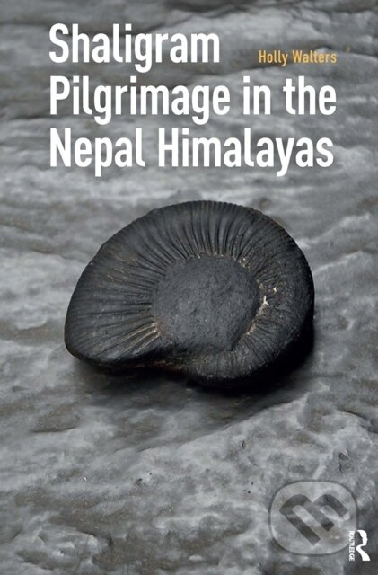 Shaligram Pilgrimage in the Nepal Himalayas - Holly Walters - kniha z kategorie Náboženská literatúra