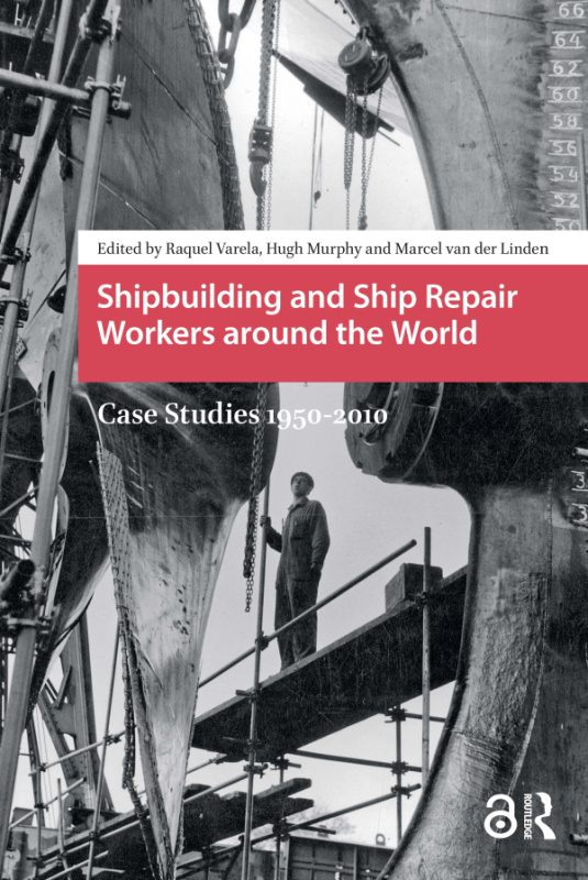 Shipbuilding and Ship Repair Workers around the World Taylor & Francis