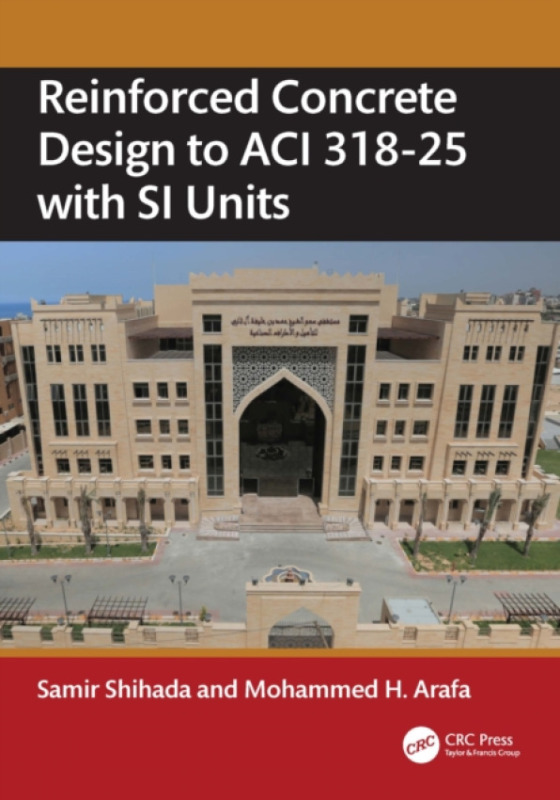 Taylor & Francis Ltd Reinforced Concrete Design to ACI 318-25 with SI Units - Shihada, Samir a Arafa, Mohammed A