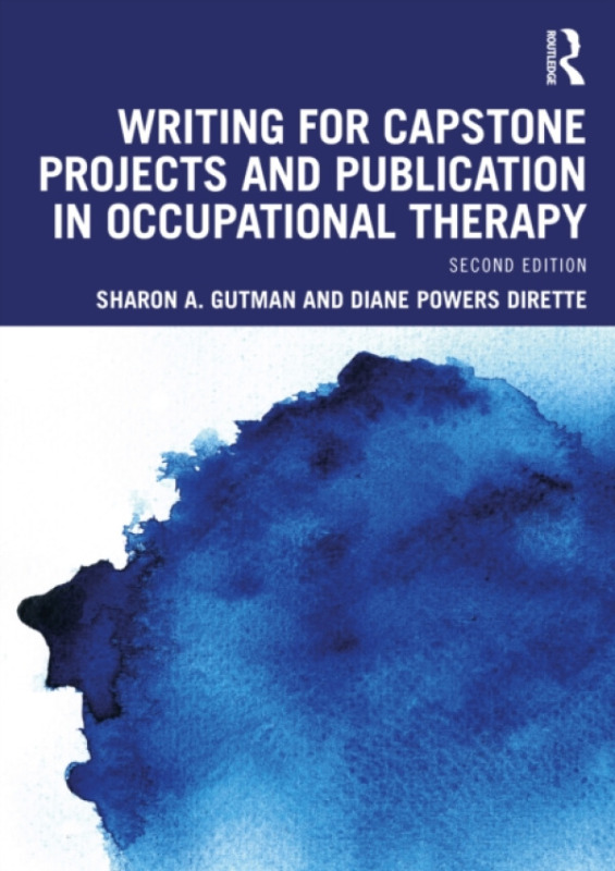 Taylor & Francis Ltd Writing for Publication and Capstone Projects in Occupational Therapy - Gutman, Sharon A. a Powers Dirette, Diane