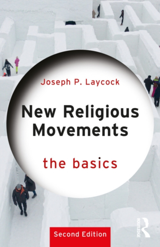 Taylor & Francis Ltd New Religious Movements: The Basics - Laycock, Joseph P. (Texas State University, USA)