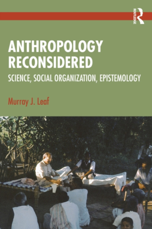 Taylor & Francis Ltd Anthropology Reconsidered - Leaf, Murray J.