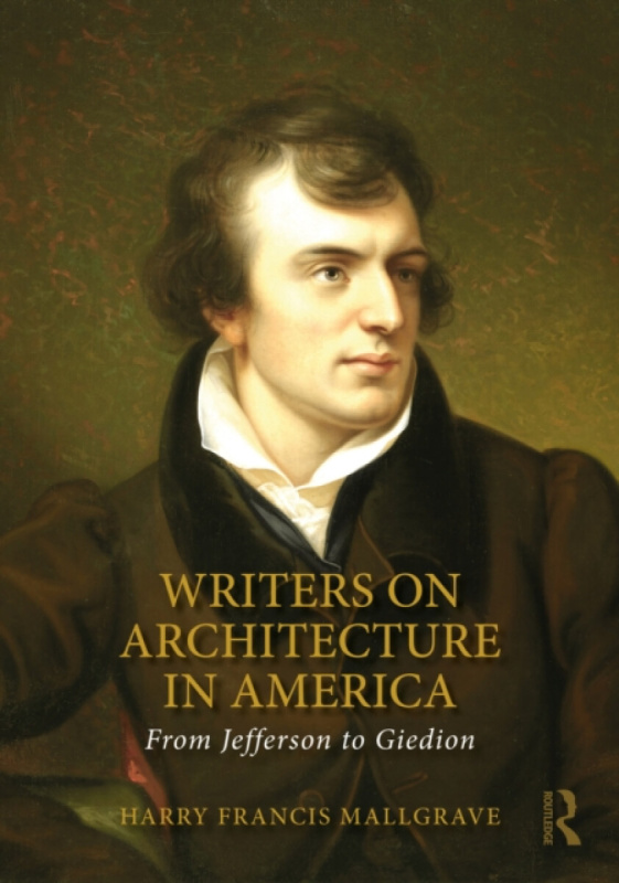 Taylor & Francis Ltd Writers on Architecture in America - Mallgrave, Harry Francis
