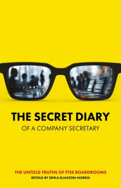 Styrning House Publishing Secret Diary of a Company Secretary - Eliasson-Norris, Erika