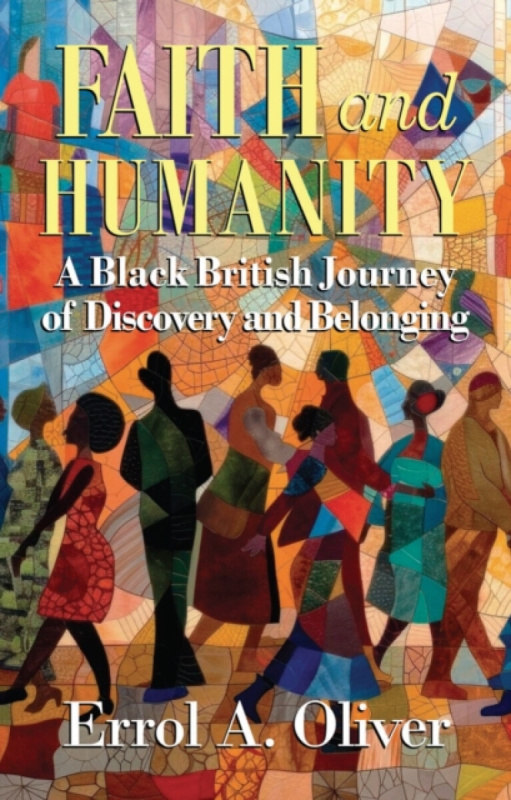 Hansib Publications Limited Faith and Humanity - Oliver, Errol A.