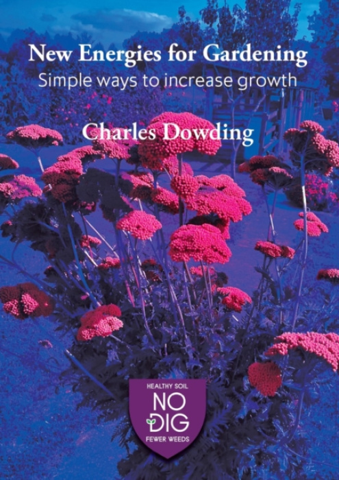 No Dig Garden New Energies for Gardening - Dowding, Charles