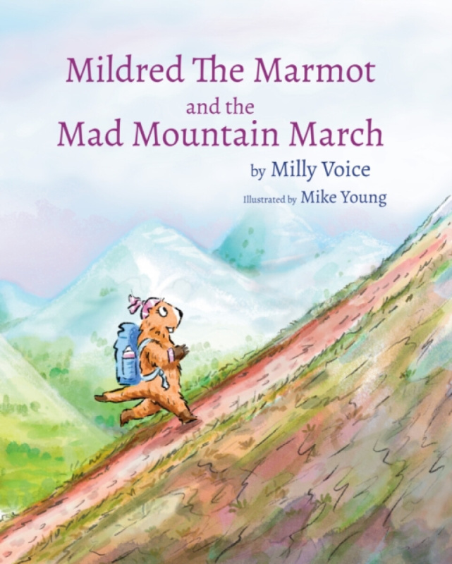 Dottie Publishing Mildred The Marmot and The Mad Mountain March - Voice, Milly