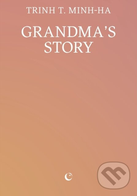Grandma’s Story - Trinh T. Minh-ha - kniha z kategorie Eseje, úvahy a glosy