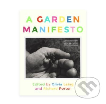 A garden manifesto - Olivia Laing, Richard Porter - kniha z kategorie Dům, byt a zahrada