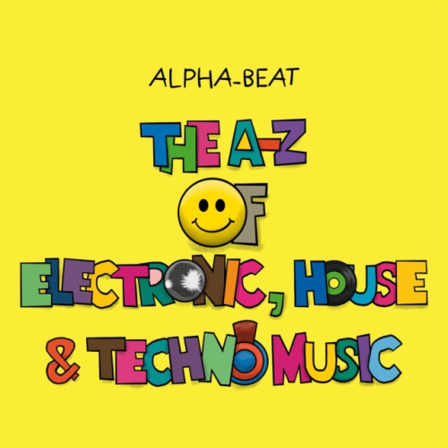Alpha-Beat A-Z of Electronic, House and Techno Music - Everton