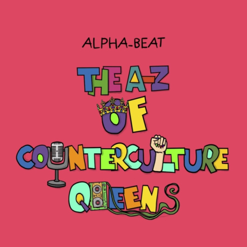 Alpha-Beat A-Z of Counterculture Queens - Alpha-Beat