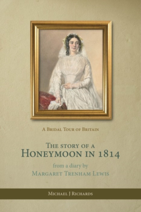 Cockshutts Press Story of a Honeymoon in 1814 - Richards, Michael J