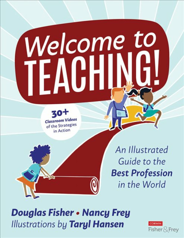 Welcome to Teaching! - Douglas Fisher, Nancy Frey, Taryl Hansen
