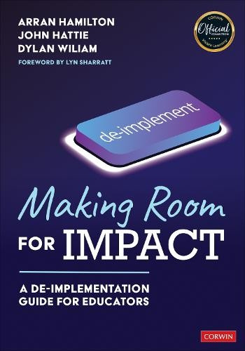 Making Room for Impact, A De-implementation Guide for Educators SAGE Publications Inc