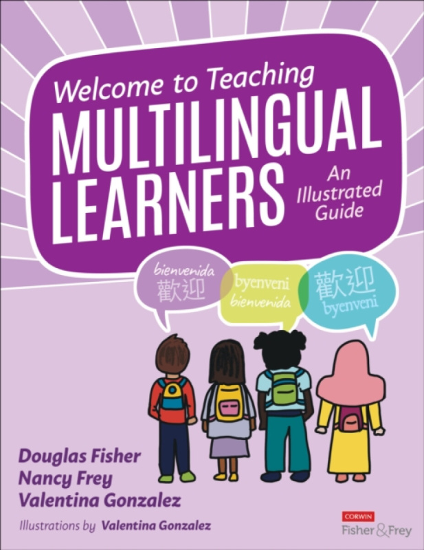 SAGE Publications Inc Welcome to Teaching Multilingual Learners! - Fisher, Douglas a Frey, Nancy a Gonzalez, Valentina
