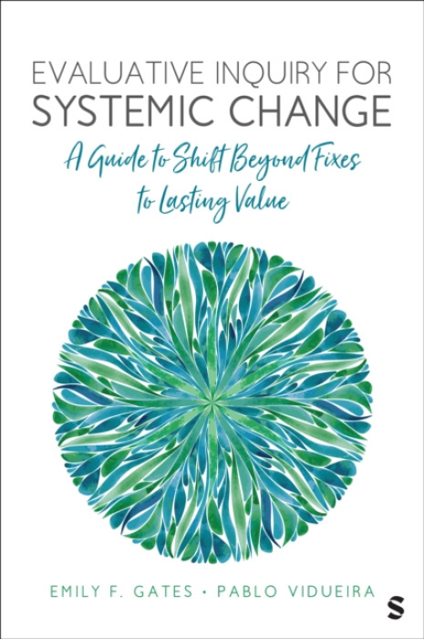 Sage Publications Inc Ebooks Evaluative Inquiry for Systemic Change - Gates, Emily F., PhD a Vidueira, Pablo
