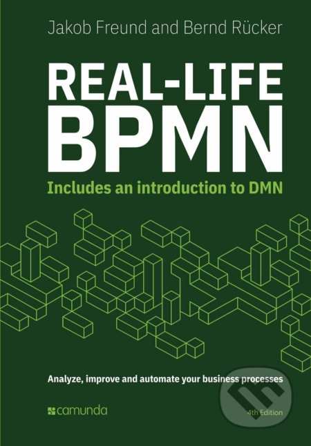 Real-Life BPMN (Includes an introduction to DMN) - Bernd Rücker, Jakob Freund - kniha z kategorie Počítače a internet