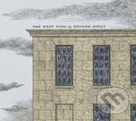 EDWARD GOREY THE WEST WING - Edward Gorey