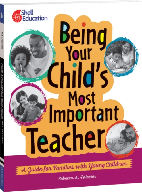Shell Educational Publishing Being Your Child's Most Important Teacher - Palacios, Rebecca A.