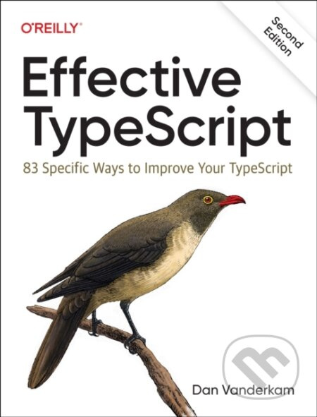 Effective Typescript (83 Specific Ways to Improve Your Typescript) - kniha z kategorie Počítače a internet