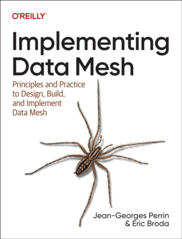 Implementing Data Mesh - Eric Broda, Jean–georges Perrin