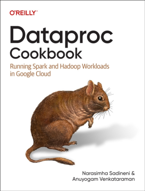 O'Reilly Media Dataproc Cookbook - Sadineni, Narasimha a Venkataraman, Aunyogam