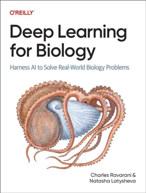 O'Reilly Media Deep Learning for Biology - Ravarani, Charles a Latysheva, Natasha