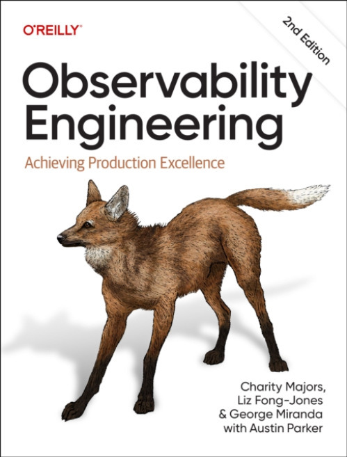 O'Reilly Media Observability Engineering - Majors, Charity a Fong-Jones, Liz a Miranda, George