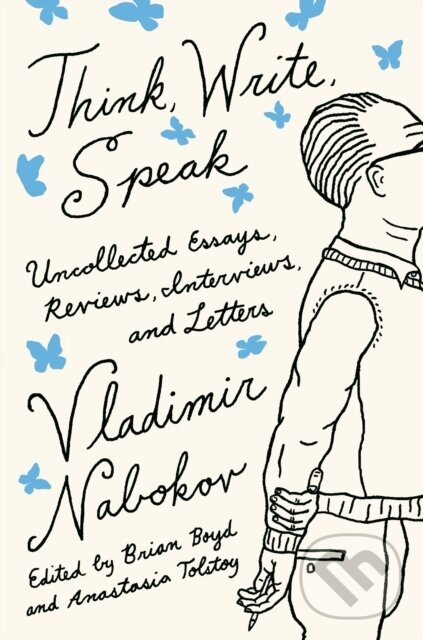 Think, Write, Speak (Uncollected Essays, Reviews, Interviews, and Letters to the Editor)