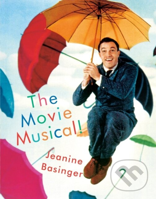 The Movie Musical! - Jeanine Basinger - kniha z kategorie Divadlo