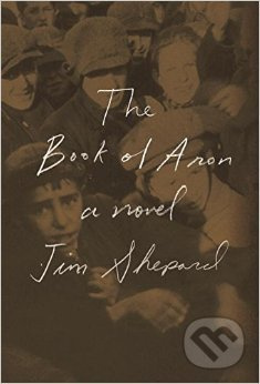 The Book of Aron - Jim Shepard - kniha z kategorie Beletrie
