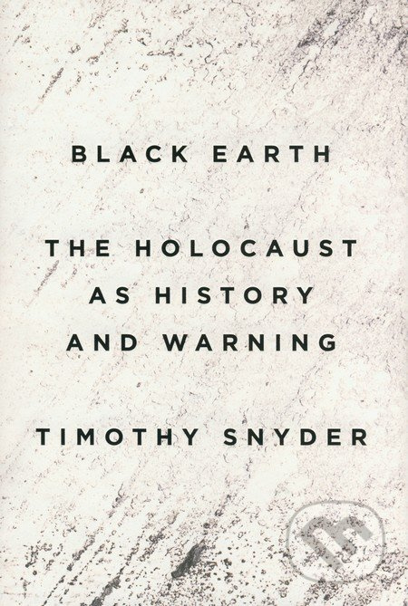 Black Earth (The Holocaust as History and Warning)