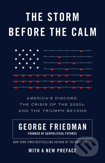 The Storm Before the Calm (America's Discord, the Coming Crisis of the 2020s, and the Triumph Beyond) - kniha z kategorie Humanitní a společenské vědy
