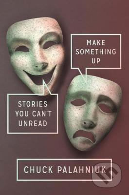 Make Something Up (Stories You Can't Unread) - Chuck Palahniuk - kniha z kategorie Beletrie