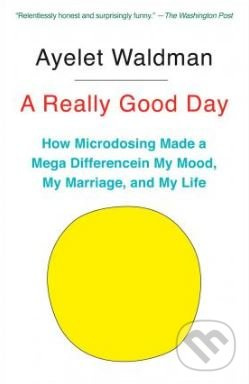 A Really Good Day (How Microdosing Made a Mega Difference in My Mood, My Marriage, and My Life) - kniha z kategorie Psychologie