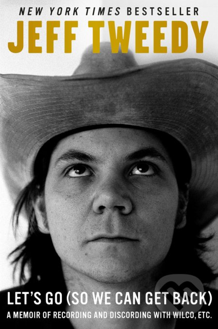 Let's Go (So We Can Get Back) (A Memoir of Recording and Discording with Wilco, Etc.) - kniha z kategorie