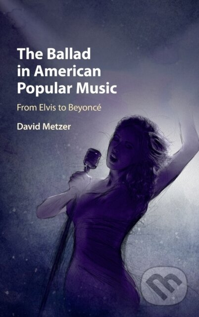 The Ballad in American Popular Music (From Elvis to Beyonce) - kniha z kategorie Dějiny hudby