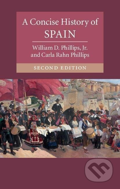 A Concise History of Spain - Jr William D. Phillips - kniha z kategorie Historie