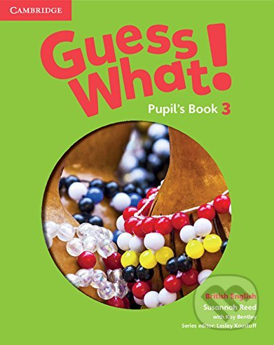 Guess What! Level 3 Pupil´s Book British English Cambridge University Press