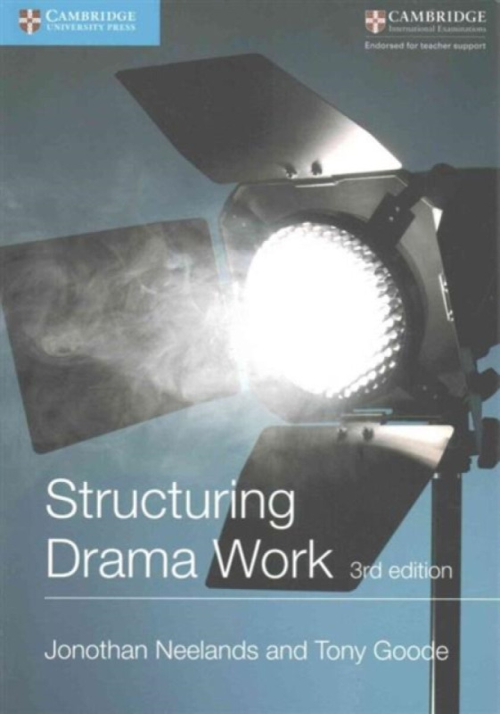 Structuring Drama Work - Jonothan Neelands, Tony Goode