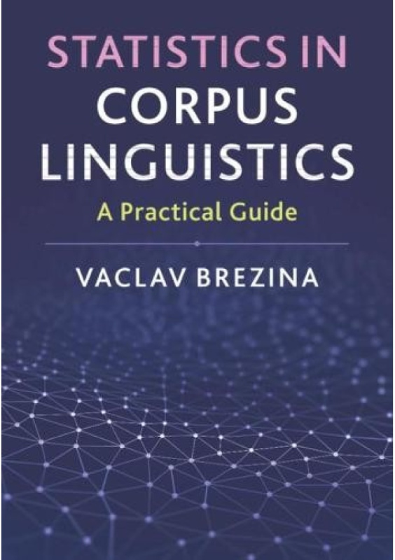 Statistics in Corpus Linguistics, A Practical Guide Cambridge University Press