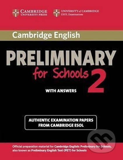 Cambridge English Preliminary for Schools 2 Student´s Book with Answers : Authentic Examination Papers from Cambridge ESOL - kniha z kategorie…