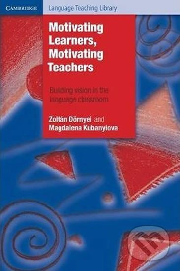 Motivating Learners, Motivating Teachers Cambridge University Press