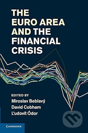 The Euro Area and the Financial Crisis - Miroslav Beblavý, David Cobham, Ľudovít Ódor - kniha z kategorie Investování