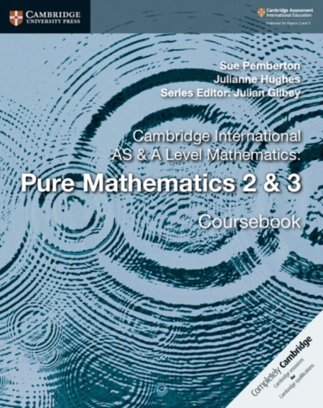 Cambridge International As & a Level Mathematics - Pure Mathematics 2 & 3 Coursebook - Sue Pemberton, Julianne Hughes
