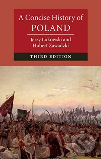 A Concise History of Poland - Jerzy Lukowski, Hubert Zawadzki - kniha z kategorie Historie