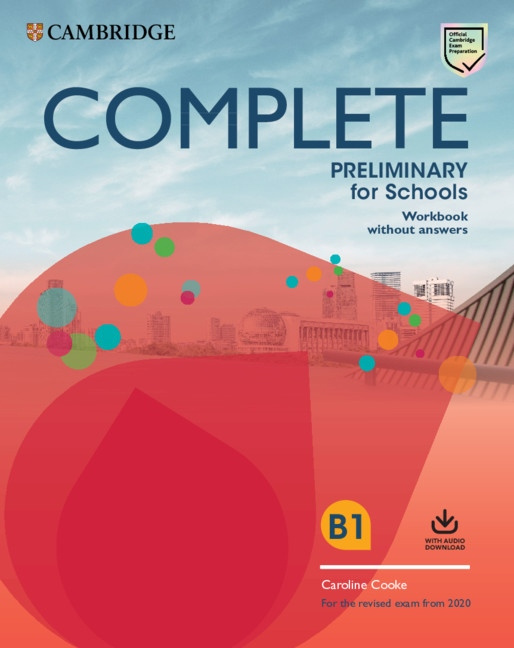 Complete Preliminary for Schools (2020 Exam) Workbook without Answers with Audio Download Cambridge University Press