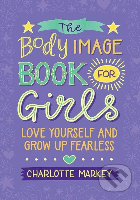 The Body Image Book for Girls: Love Yourself and Grow Up Fearless - kniha z kategorie Psychologie