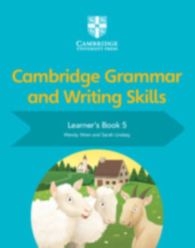 Cambridge Grammar and Writing Skills Learner's Book - Wendy Wren, Lindsay Sarah