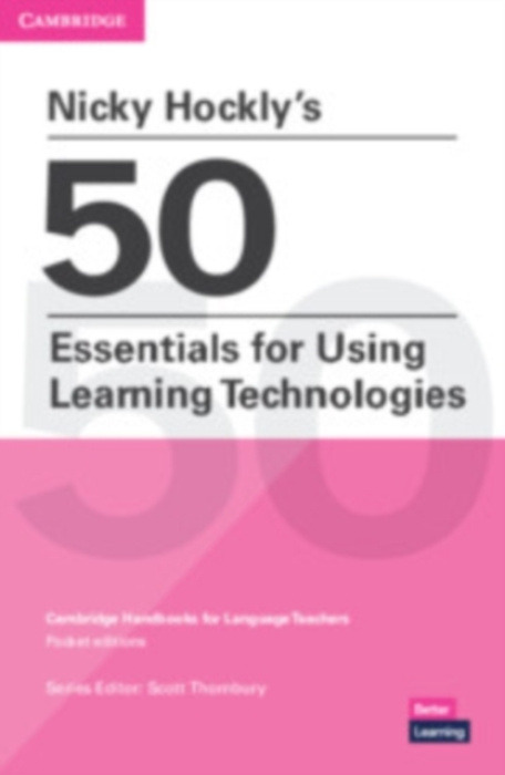 Nicky Hocklys 50 Essentials for Using Learning Technologies Paperback, Cambridge Handbooks for Language Teachers Pocket Editions Cambridge University Press